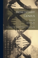 Hereditary Genius: An Inquiry Into Its Laws and Consequences, Volume 27; Volume 100 1021622923 Book Cover
