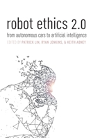 Robot Ethics 2.0: From Autonomous Cars to Artificial Intelligence 0197503586 Book Cover