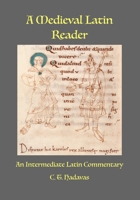 A Medieval Latin Reader: An Intermediate Latin Commentary B09ZC9P2WV Book Cover