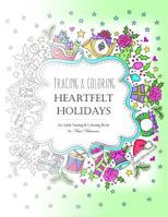 Tracing and Coloring Heartfelt Holidays: An Adult Tracing and Coloring Book for the Holidays 1981408134 Book Cover