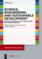 Science, Engineering, and Sustainable Development: Cases in Planning, Health, Agriculture, and the Environment 3110757494 Book Cover