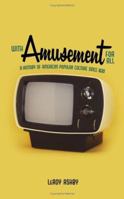With Amusement for All: A History of American Popular Culture Since 1830 0813141079 Book Cover