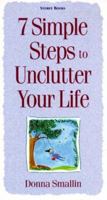 7 Simple Steps to Unclutter Your Life 1580172377 Book Cover