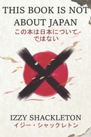 This Book Is Not About Japan 1738412873 Book Cover