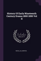 History Of Early Nineteenth Century Drama 1800 1850 Vol II 1378973569 Book Cover