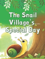 The Snail Village’s Special Day: Slow? That’s okay! Every step forward is a step toward greatness B0DY191STS Book Cover