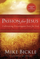 Passion for Jesus: Growing in Extravagant Love for God