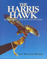The Harris Hawk: Management, Training and Hunting 1840371463 Book Cover