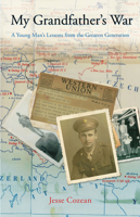 My Grandfather's War: A Young Man's Lessons From The Greatest Generation 0762773839 Book Cover