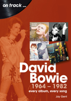 David Bowie 1964 to 1982: Every Album Every Song null Book Cover