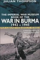 The Imperial War Museum Book of the War in Burma 1942-1945 (Pan Grand Strategy Series) 0330480650 Book Cover