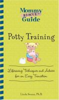 Potty Training: Lifesaving Techniques and Advice for an Easy Transition (Mommy Rescue Guide) 1598693336 Book Cover