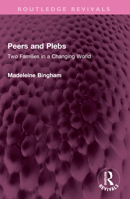 Peers and Plebs: Two Families in a Changing World (Routledge Revivals) 103256041X Book Cover