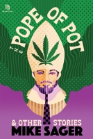 The Pope of Pot: And Other True Stories of Marijuana and Related High Jinks 1950154793 Book Cover