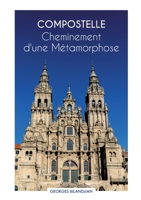 Compostelle Cheminement d'une Métamorphose (French Edition) 2322516368 Book Cover