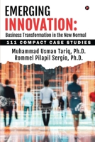 Emerging Innovation: Business Transformation in the New Normal : 111 Compact Case Studies B0CH8M6HXW Book Cover