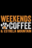 Weekends Coffee & Estrela Mountain: Cool Estrela Mountain Dog Journal Notebook - Gifts Idea for Estrela Mountain Dog Lovers Notebook for Men & Women. 1661980015 Book Cover