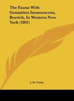 The Fauna With Goniatites Intumescens, Beyrich, In Western New York (1891) 1347862943 Book Cover