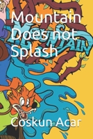 Mountain Does not Splash B08ZQ7NTGB Book Cover