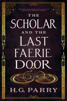 The Scholar and the Last Faerie Door 0316383902 Book Cover