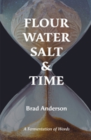Flour Water Salt & Time: A Fermentation of Words B0H47VT4RJ Book Cover