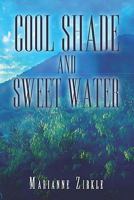 Cool Shade and Sweet Water 1424165733 Book Cover