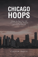 Chicago Hoops: Chicago's Top Players Since 1950 A Personal Story of Books, Basketball, and a Career in Education B0C3L1KMJW Book Cover