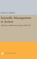Scientific Management in Action: Taylorism at Watertown Arsenal, 1908-1915 0691611335 Book Cover