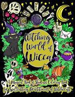 Witching World of Wicca: A Magical Book of Shadows Coloring Book for Spellcasting Practitioners of Witchcraft 1795698497 Book Cover