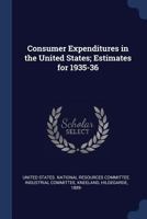 Consumer Expenditures in the United States; Estimates for 1935-36 134028684X Book Cover