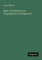 Bäder und Badewesen in Vergangenheit und Gegenwart (German Edition) 3563932611 Book Cover