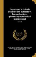 Leçons Sur La Théorie Générale Des Surfaces Et Les Applications Géométriques Du Calcul Infinitésimal, Volume 3 1143385888 Book Cover