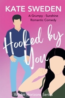 Hooked By You: A Spicy Grumpy Sunshine, Forced Proximity, Contemporary Romantic Comedy (Wilder Horizons Series) B0G6RTLYG6 Book Cover