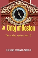 The Orloj of Boston, The Orloj series: Vol. 5 B0G3YDDBRC Book Cover