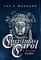 Another Christmas Carol: A Yuletide Fable 1483406423 Book Cover
