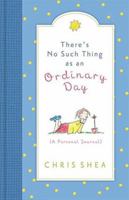 There's No Such Thing As An Ordinary Day: A Personal Journal 1404101837 Book Cover