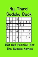 My Third Sudoku Book: 100 8x8 Puzzles for the Sudoku Novice 1095265318 Book Cover