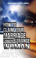 How To Claim Your Marriage From The Strange Woman 1500289965 Book Cover