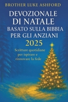 DEVOZIONALE DI NATALE BASATO SULLA BIBBIA PER GLI ANZIANI 2025: Scritture quotidiane per ispirare e rinnovare la fede (Italian Edition) B0FR2K62SJ Book Cover