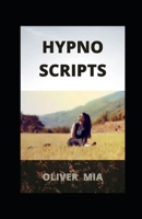 Hypno-Scripts: Life-Changing Techniques Using Self-Hypnosis And Meditation B08JB9R14W Book Cover