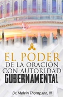 El PODER DE LA ORACIÓN CON AUTORIDAD GUBERNAMENTAL: Gobernando la tierra a través de la oración B0BM3R6L7P Book Cover