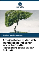 Arbeitnehmer in der sich wandelnden indischen Wirtschaft - die Herausforderungen der Zukunft (German Edition) 6208060141 Book Cover