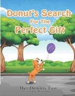 Donut's Search For The Perfect Gift. B0BJ4RVHF2 Book Cover