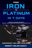 From IRON to PLATINUM in 7 Days: League of Legends Guide B08ZFDPPYT Book Cover