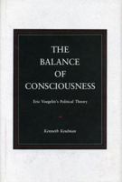 The Balance of Consciousness: Eric Voegelein's Political Theory 0271006986 Book Cover