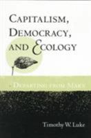 Capitalism, Democracy, and Ecology: DEPARTING FROM MARX 0252067290 Book Cover