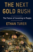 The Next Gold Rush: The Future of Investing in People 1636764940 Book Cover