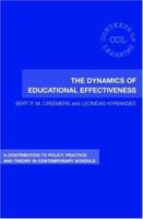 The Dynamics of Educational Effectiveness: A Contribution to Policy, Practice and Theory in Contemporary Schools 041539953X Book Cover