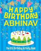 Happy Birthday Abhinav - The Big Birthday Activity Book: (Personalized Children's Activity Book) 1986970396 Book Cover
