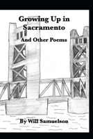 Growing Up in Sacramento: And Other Poems B0DDJM3V8N Book Cover